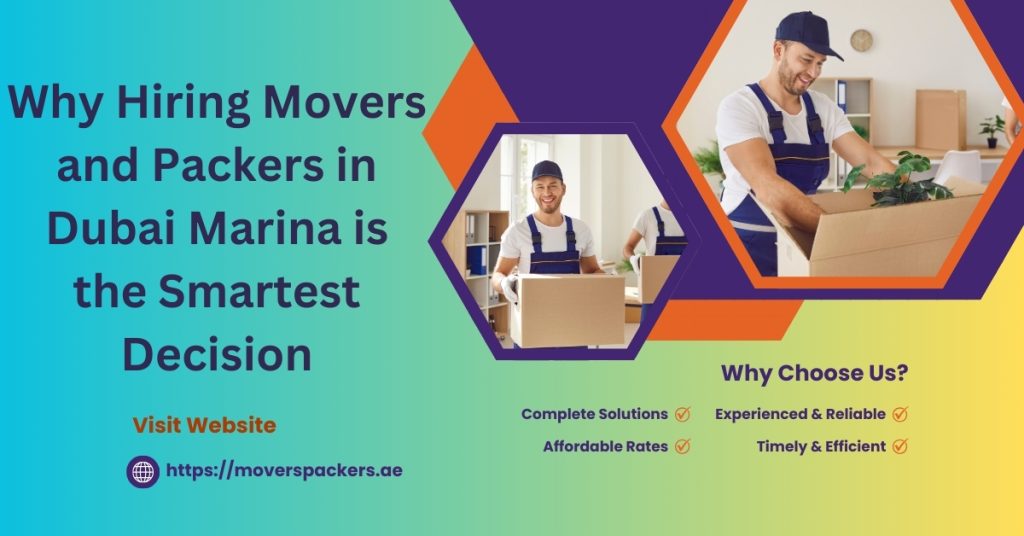 Why Hiring Movers and Packers in Dubai Marina is the Smartest Decision