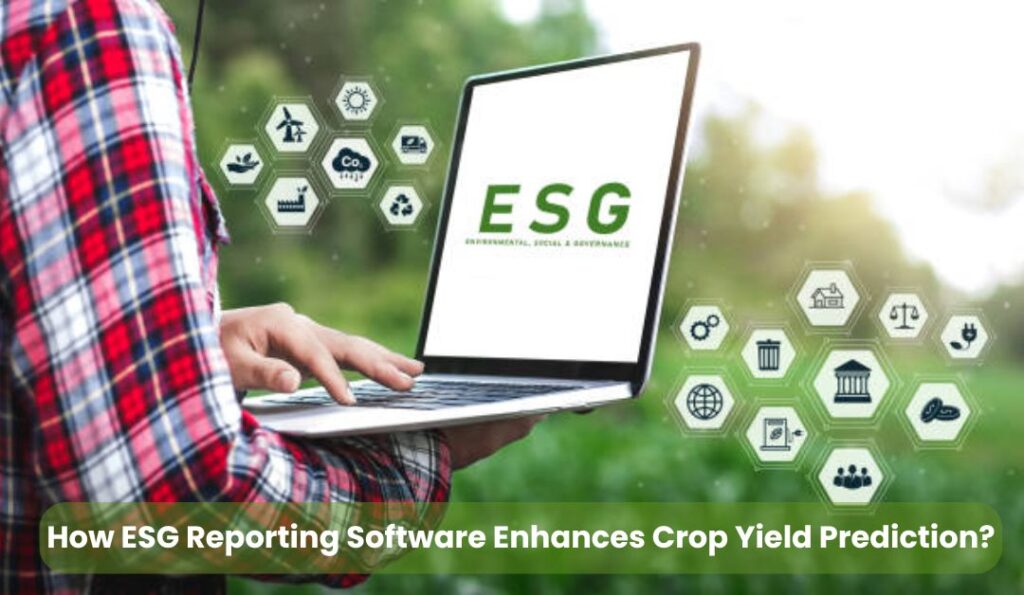 How-ESG-Reporting-Software-Enhances-Crop-Yield-Prediction