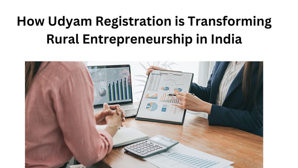 How Udyam Registration is Transforming Rural Entrepreneurship in India