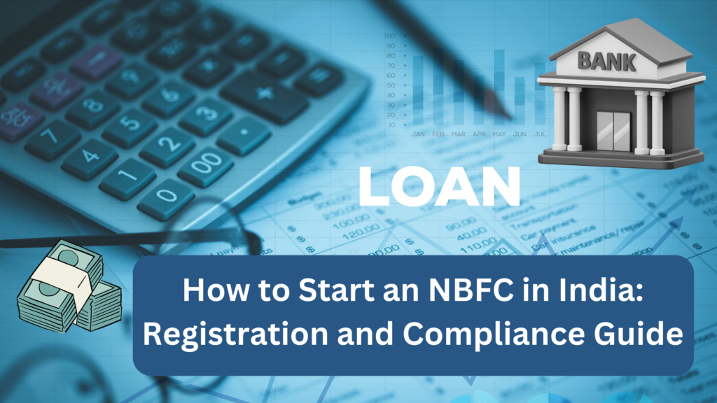 How to Start an NBFC in India Registration and Compliance Guide