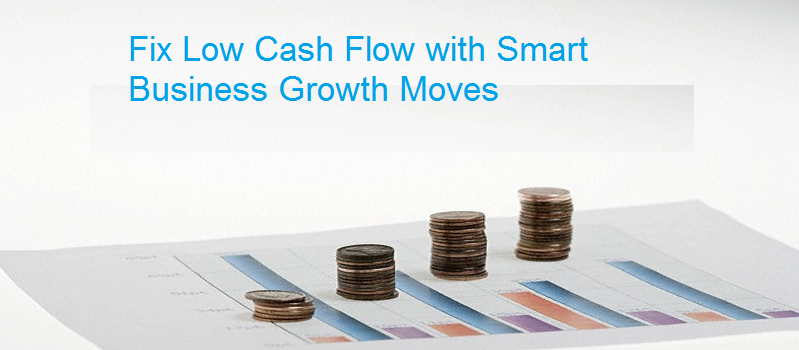 How to Fix Low Cash Flow with Smart Business Growth Moves?