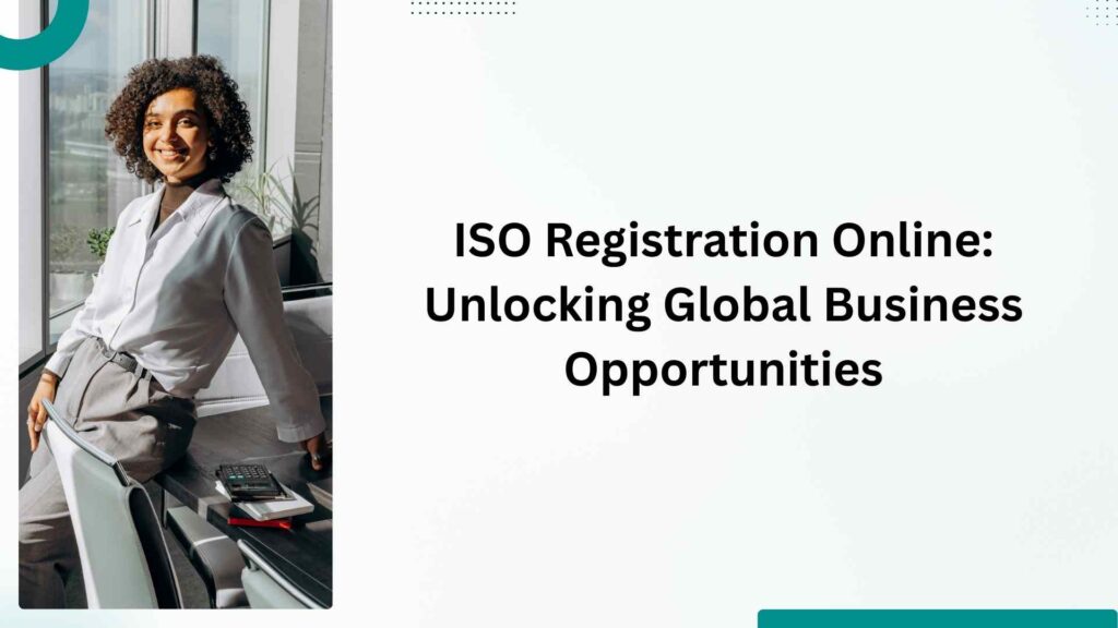 ISO Registration Online Unlocking Global Business Opportunities