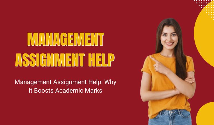 Management Assignment Help: Why It Boosts Academic Marks