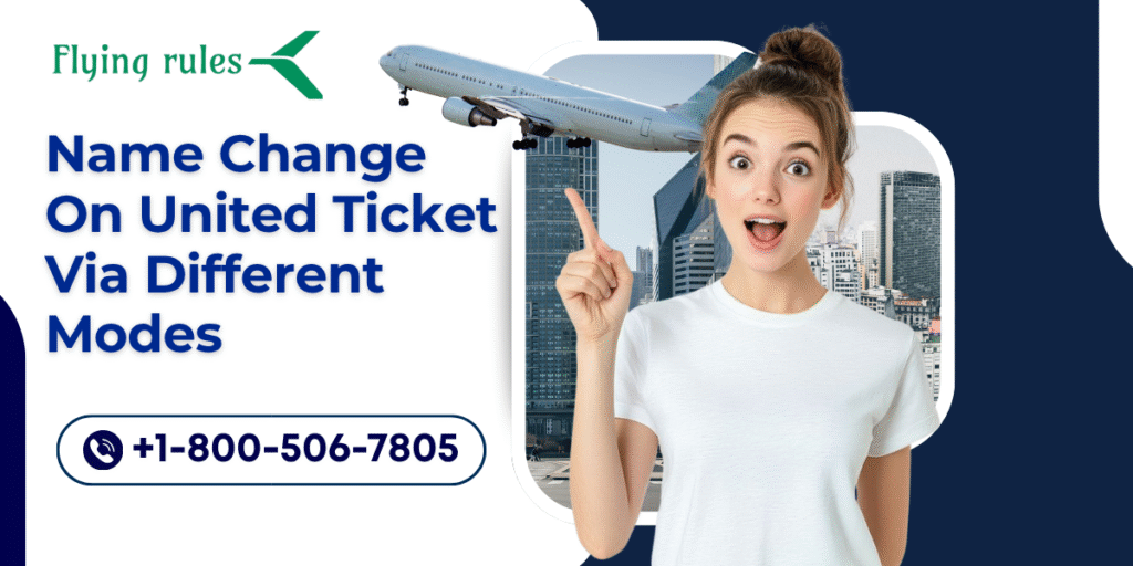 Name Change On United Ticket Via Different Modes