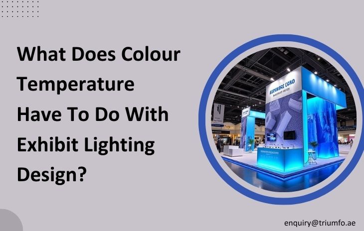 Colour Temperature Have To Do With Exhibit Lighting Design