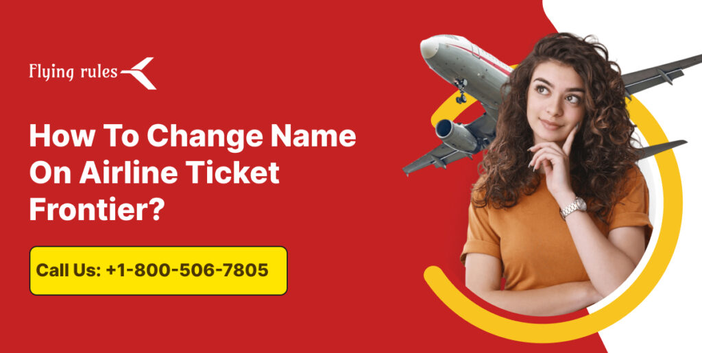 Change Name On Airline Ticket Frontier