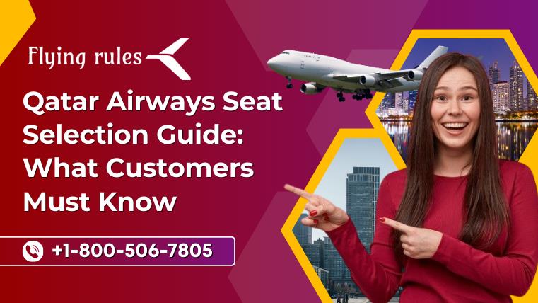 Qatar Airways Seat Selection Guide What Customers Must Know