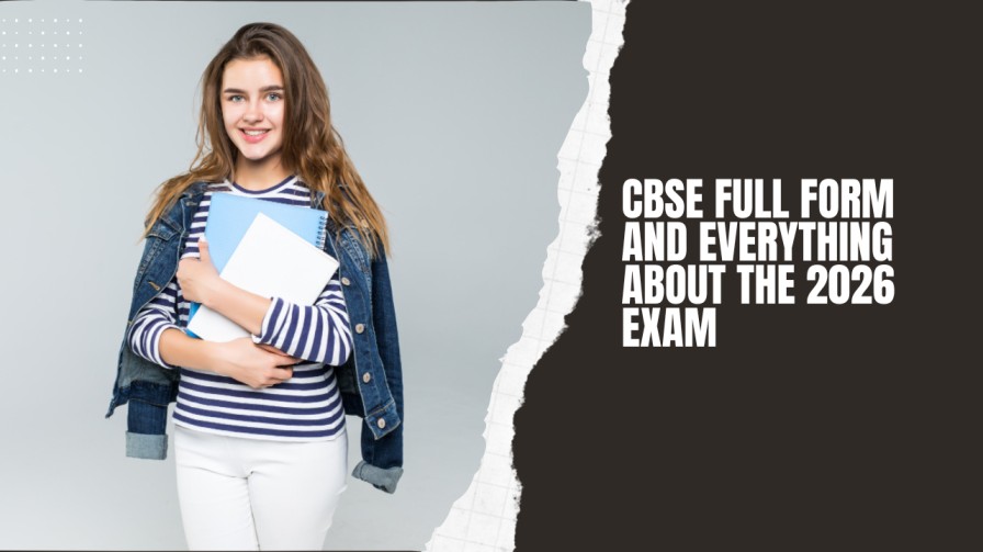 CBSE Full Form and Everything About the 2026 Exam
