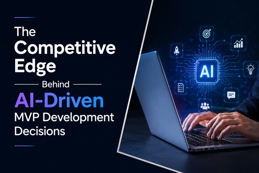 The Competitive Edge Behind AI-Driven MVP Development Decisions